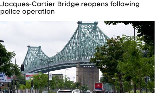 蒙特利尔Jacques-Cartier大桥突然几乎完全关闭，警员出动，发生了什么？ ... ...